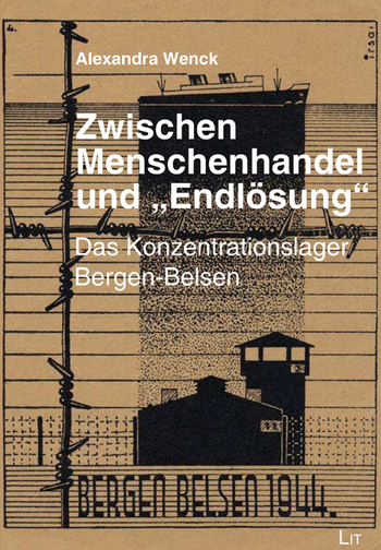 Zwischen Menschenhandel und 'Endlösung' - Das Konzentrationslager Bergen-Belsen